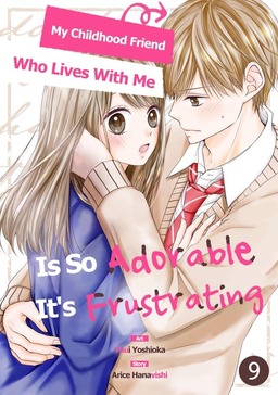 My Childhood Friend Who Lives With Me Is So Adorable It's Frustrating, Chapter9