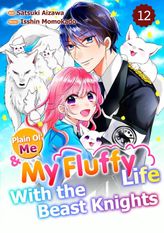 Plain Ol' Me & My Fluffy Life With the Beast Knights, Chapter12