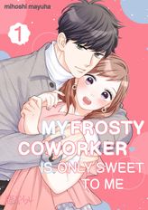 My Frosty Coworker Is Only Sweet to Me, Chapter1