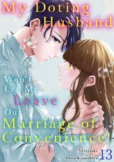 [Sold by Chapter]My Doting Husband Won't Let Me Leave Our Marriage of Convenience! (13)