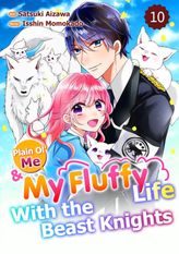Plain Ol' Me & My Fluffy Life With the Beast Knights, Chapter10