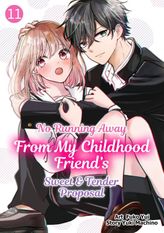 No Running Away From My Childhood Friend's Sweet & Tender Proposal, Chapter11