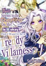 My Fiance Seems to be Cheating on Me! Is it Okay that I Want to be a Trendy Villainess?, Chapter7
