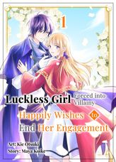Luckless Girl Forced into Villainy Happily Wishes to End Her Engagement, Chapter1
