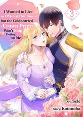 I Wanted to Live as I Wished This Time, but the Coldhearted Prince Won't Stop Doting on Me, Chapter3