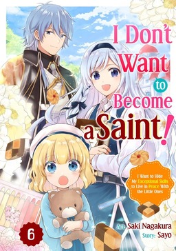 I Don't Want to Become a Saint! I Want to Hide My Exceptional Skills to Live in Peace With the Little Ones, Chapter6