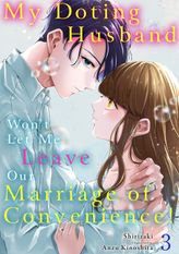 [Sold by Chapter]MY DOTING HUSBAND WON'T LET ME LEAVE OUR MARRIAGE OF CONVENIENCE!(3)