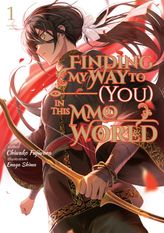 Finding My Way to (You) in This MMO World: Volume 1
