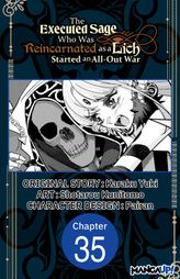 The Executed Sage Who Was Reincarnated as a Lich Started an All-Out War #035